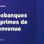 Néobanques européennes : que vaut vraiment une offre de bienvenue ?