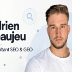 Adrien Beaujeu, consultant SEO et GEO : pionnier du GEO depuis 2025